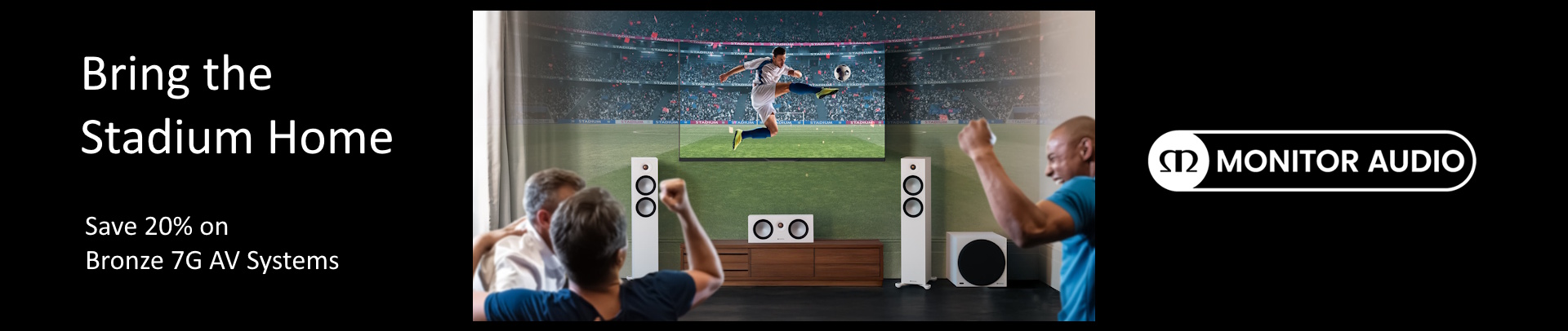 Monitor Audio Bring the Stadium Home